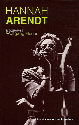 HANNAH ARENDT, BIOGRAPHIE, de Wolfgang Heuer | portada del libro