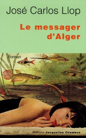 LE MESSAGER D'ALGER, de José Carlos Llop | portada del libro