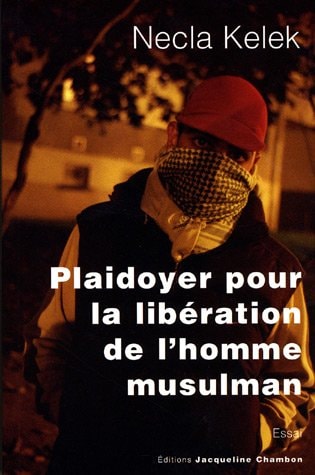 PLAIDOYER POUR UNE LIBERATION DE L'HOMME MUSULMAN, de Necla Kelek | portada del libro