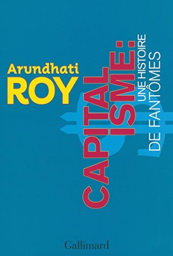 CAPITALISME UNE HISTOIRE DE FANTOMES, de Arundhati Roy | portada del libro