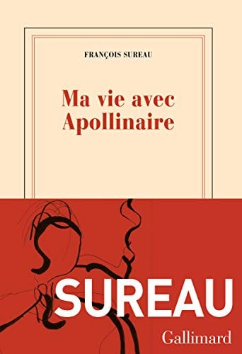 MA VIE AVEC APOLLINAIRE, de François Sureau | portada del libro