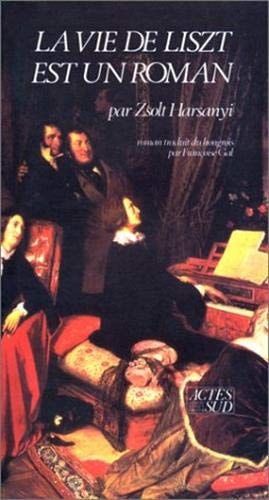 LA VIE DE LISZT EST UN ROMAN, de Zsolt Harsányi | portada del libro