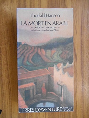 LA MORT EN ARABIE UNE EXPEDITION DANOISE 1761-1767, de Thorkild Hansen | portada del libro