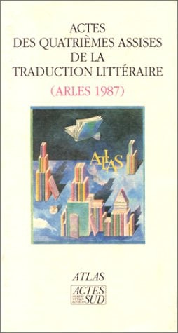 ACTES DES 4EME ASSISES DE LA TRADUCTION LITTERAIRE (ARLES 19, de Atlas | portada del libro