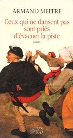 CEUX QUI NE DANSENT PAS SONT PRIES D'EVACUER LA PISTE, de Armand Meffre | portada del libro