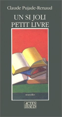 UN SI JOLI PETIT LIVRE ET AUTRES NOUVELLES, de Pujade-renaud | portada del libro