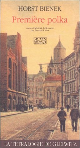 PREMIERE POLKA LA TETRALOGIE DE GLEIWITZ T1, de Horst Bienek | portada del libro
