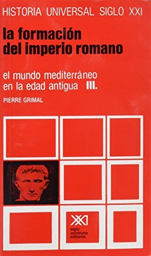 HISTORIA UNIVERSAL 7 FORMACION DEL IMPERIO ROMANO, de Pierre  Grimal | portada del libro
