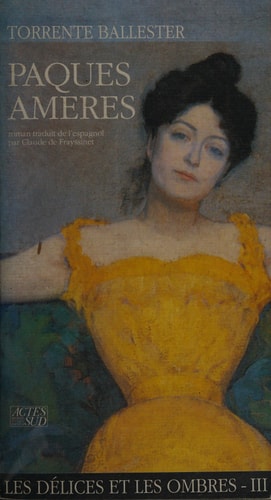 LES DELICES ET LES OMBRES T3- PAQUES AMERES, de Gonzalo Torrente Ballester | portada del libro