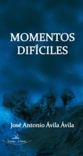 MOMENTOS DIFICILES, de AVILA AVILA | portada del libro