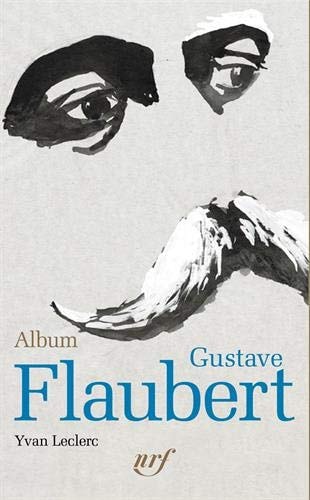 ALBUM GUSTAVE FLAUBERT, de Yvan Leclerc | portada del libro