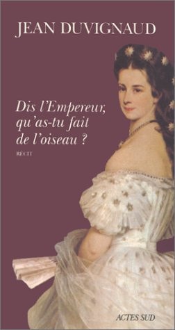 DIS LEMPEREUR QU'AS-TU FAIT DE LOISEAU, de Duvignaud | portada del libro
