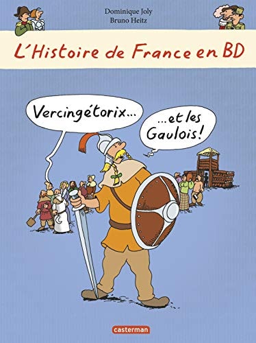 L'HISTOIRE DE FRANCE EN BD -1- VERCINGETORIX... ET LES GAULO, de Dominique Joly | portada del libro