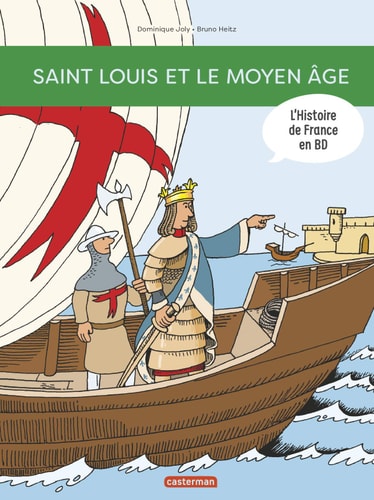 L'HISTOIRE DE FRANCE EN BD -SAINT LOUIS ET LE MOYEN AGE, de Dominique Joly | portada del libro