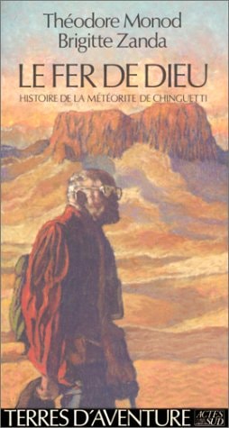 LE FER DE DIEU HISTOIRE DE LA METEORITE DE CHINGUETTI, de Monod | portada del libro