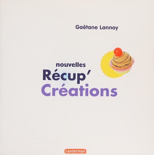 NOUVELLES RECUP'CREATIONS, de Gaëtane Lannoy | portada del libro