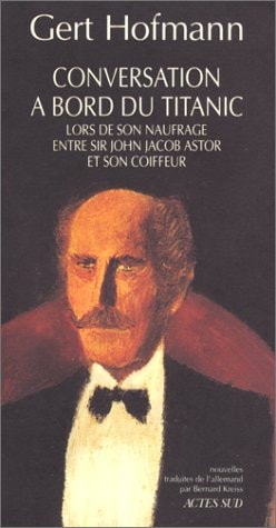 CONVERSATION A BORD DU TITANIC LORS DE SON NAUFRAGE ENTRE SI, de Gert Hofmann | portada del libro