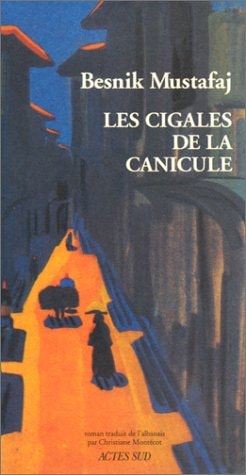 LES CIGALES DE LA CANICULE, de Besnik Mustafaj | portada del libro