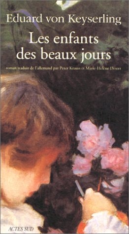 LES ENFANTS DES BEAUX JOURS, de Eduard von Keyserling | portada del libro
