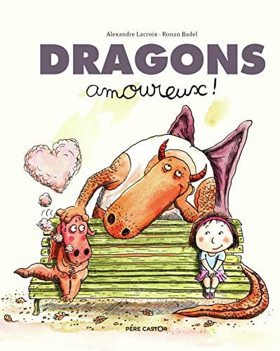 Dragons amoureux !, de BADEL#LACROIX RONAN#ALEXANDRE | portada del libro