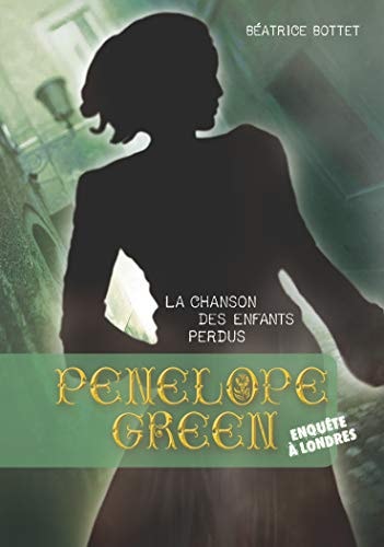 PENELOPE GREEN T1 LA CHANSON DES ENFANTS PERDUS, de Béatrice Bottet | portada del libro