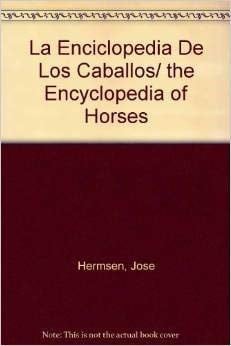 ENCICLOPEDIA DE LOS CABALLOS,LA NE, de HERMSEN | portada del libro