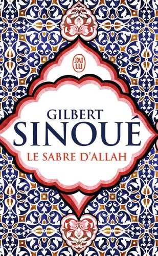 Le sabre d'Allah, de Gilbert Sinoué | portada del libro