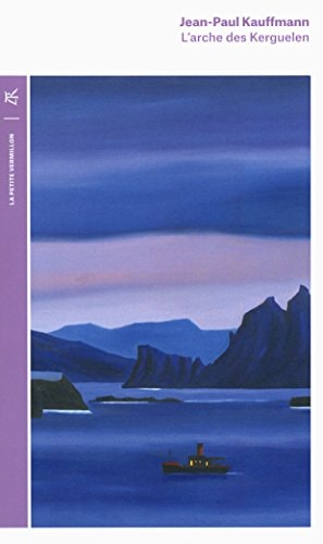 L'ARCHE DES KERGUELEN, de Jean-Paul Kauffmann | portada del libro
