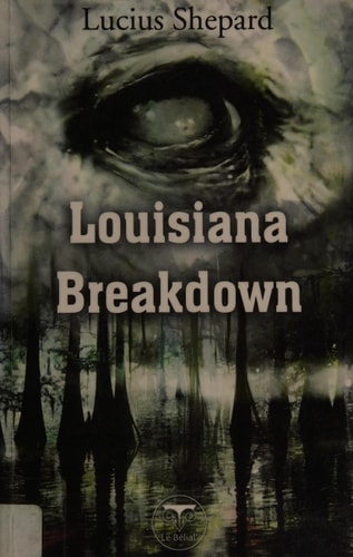 LOUISIANA BREAKDOWN, de Lucius Shepard | portada del libro