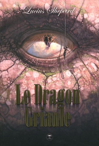 LE DRAGON GRIAULE L INTEGRALE, de Lucius Shepard | portada del libro