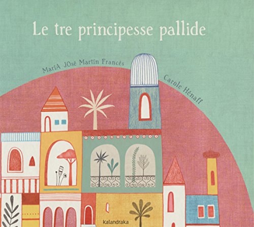LE TRE PRINCIPESSE PALLIDE, de María José Martín Francés | portada del libro
