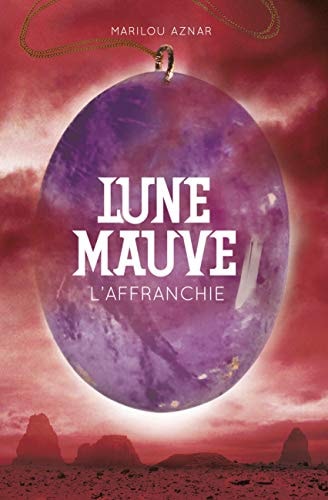 LUNE MAUVE L'AFFRANCHIE T3, de Marilou Aznar | portada del libro