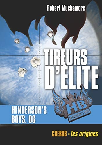 HENDERSON'S BOYS T6 TIREURS D'ELITE, de Robert Muchamore | portada del libro