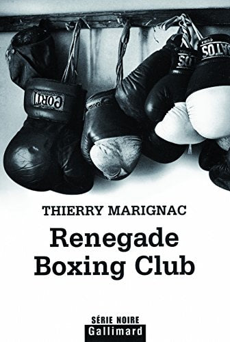 RENEGADE BOXING CLUB, de Thierry Marignac | portada del libro