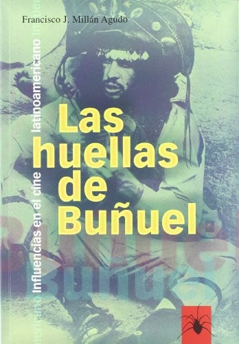 HUELLAS DE BUÑUEL, LAS, de MILLAN AGUDO | portada del libro