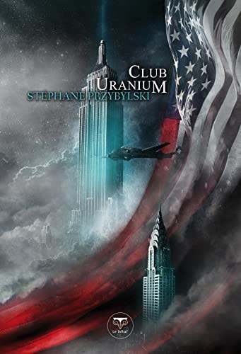 CLUB URANIUM T3 LA TETRALOGIE DES ORIGINES, de Stéphane Przybylski | portada del libro