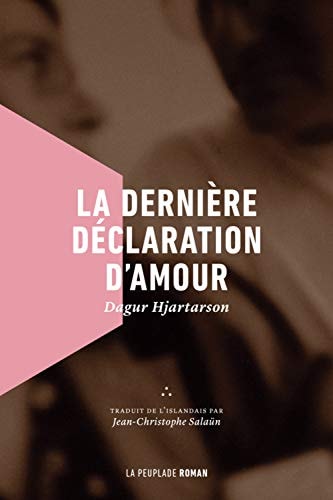 LA DERNIERE DECLARATION D'AMOUR, de Dagur Hjartarson | portada del libro