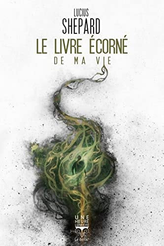 LE LIVRE ECORNE DE MA VIE, de Lucius Shepard | portada del libro