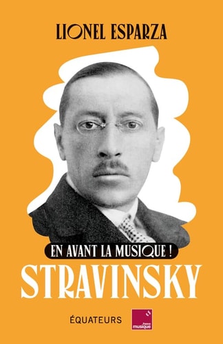 EN AVANT LA MUSIQUE AVEC STRAVINSKY, de Lionel Esparza | portada del libro