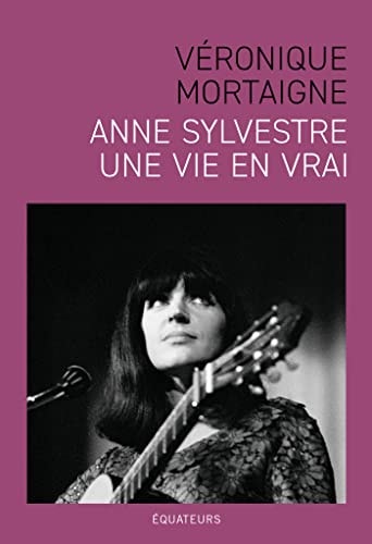 ANNE SYLVESTRE, UNE VIE EN VRAI, de Véronique Mortaigne | portada del libro