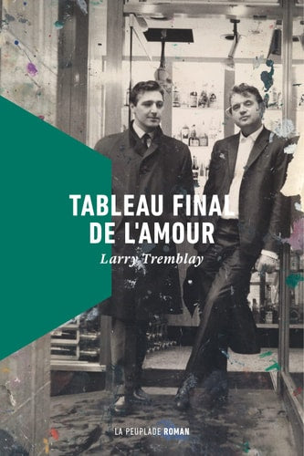 TABLEAU FINAL DE L'AMOUR, de Larry Tremblay | portada del libro