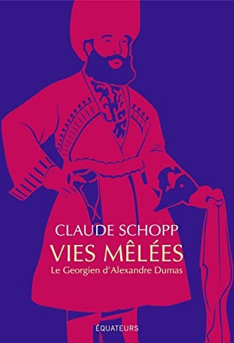 LE GEORGIEN D'ALEXANDRE DUMAS. VIES MELEES, de Claude Schopp | portada del libro