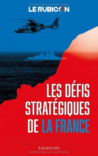LES DEFIS STRATEGIQUES DE LA FRANCE, de Le Rubicon | portada del libro