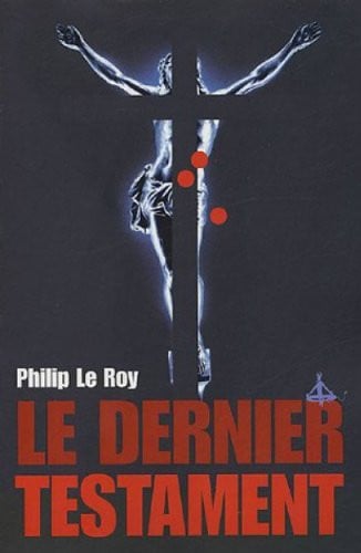 LE DERNIER TESTAMENT, de LE ROY PHILIP | portada del libro