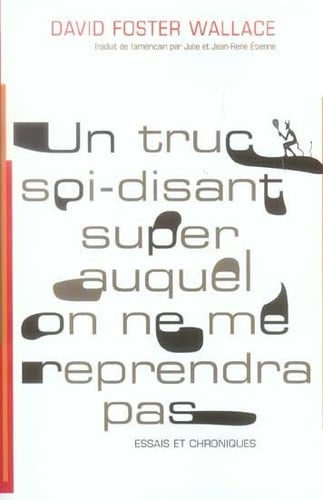 UN TRUC SOI-DISANT SUPER AUQUEL ON NE ME REPRENDRA PAS, de WALLACE DAVID F | portada del libro