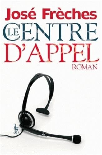 LE CENTRE D APPEL, de FRECHES JOSE | portada del libro