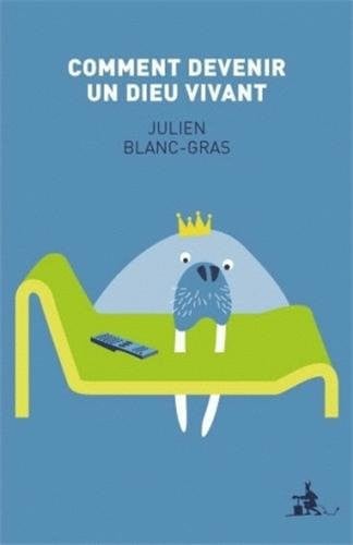 COMMENT DEVENIR UN DIEU VIVANT, de BLANC-GRAS JULI | portada del libro