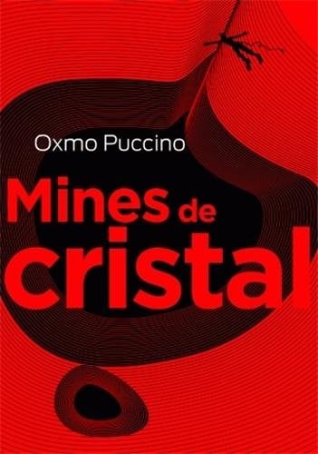 MINES DE CRISTAL, de PUCCINO OXMO | portada del libro