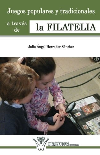 Juegos populares y tradicionales a trav_s de la filatelia, de Herrador Sànchez | portada del libro