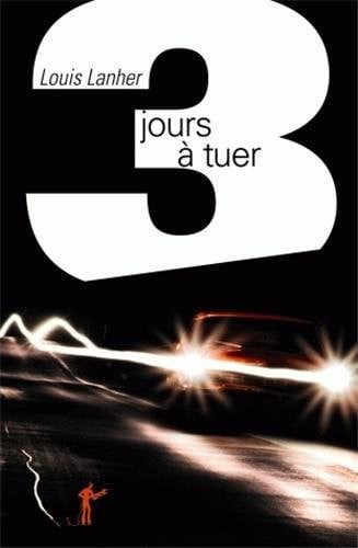 TROIS JOURS A TUER, de LANHER LOUIS | portada del libro